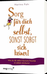 Cover-Martina-Pahr-Sorg-fuer-dich-selbst Martina Pahr | Sorg für dich selbst, sonst sorgt sich keiner